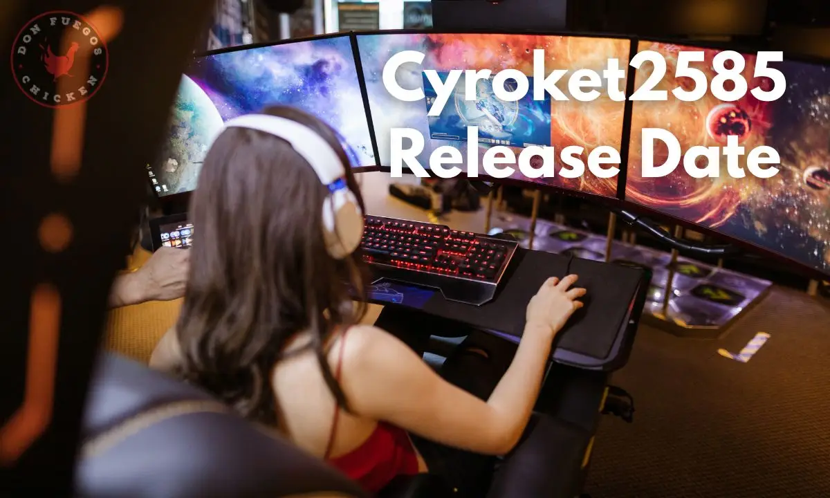 Cyroket2585 Release Date: Everything You Need to Know So Far